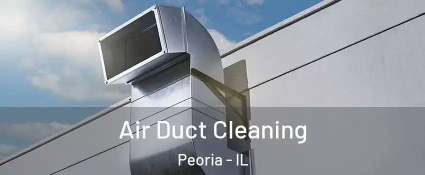 Air Duct Cleaning Peoria - IL