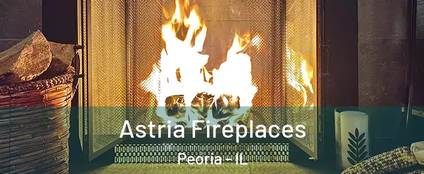  Astria Fireplaces Peoria - IL