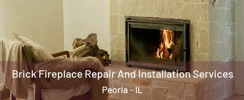  Brick Fireplace Repair And Installation Services Peoria - IL