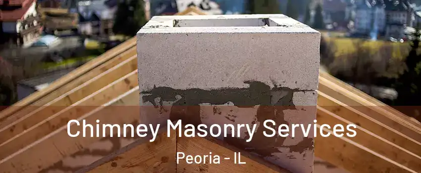  Chimney Masonry Services Peoria - IL