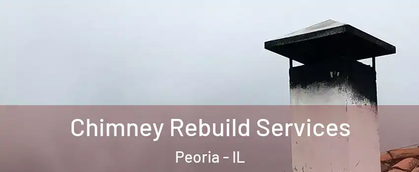  Chimney Rebuild Services Peoria - IL