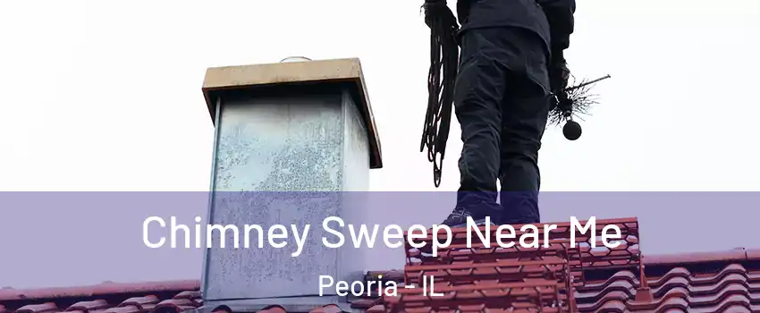  Chimney Sweep Near Me Peoria - IL