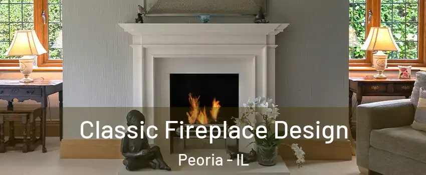  Classic Fireplace Design Peoria - IL