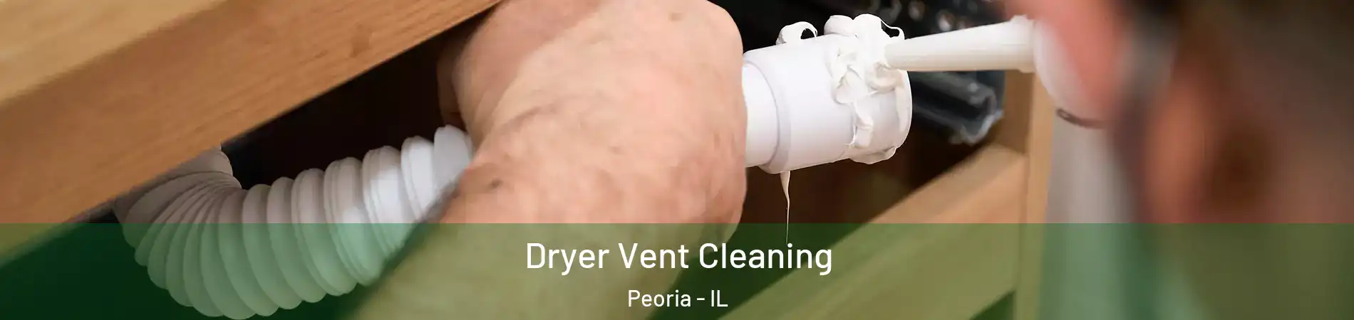  Dryer Vent Cleaning Peoria - IL