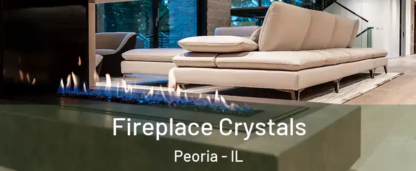  Fireplace Crystals Peoria - IL