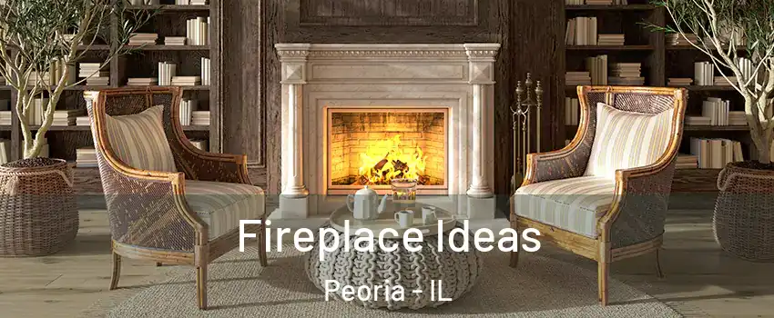  Fireplace Ideas Peoria - IL