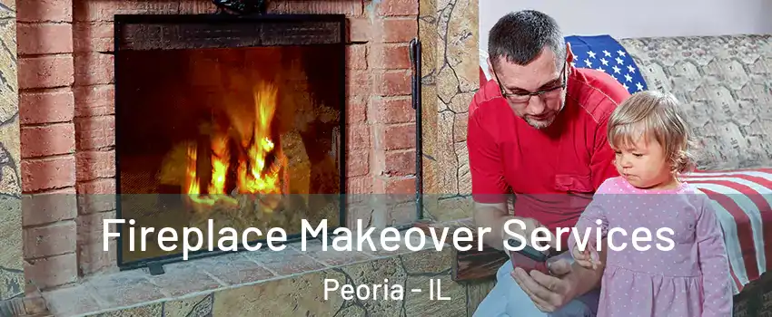  Fireplace Makeover Services Peoria - IL