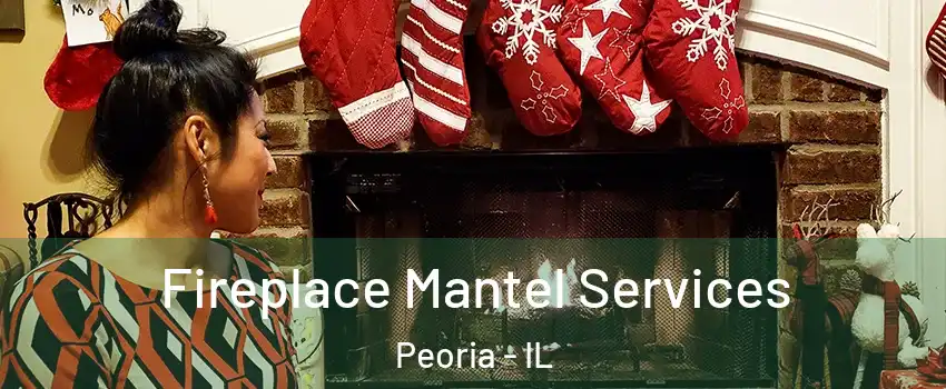  Fireplace Mantel Services Peoria - IL