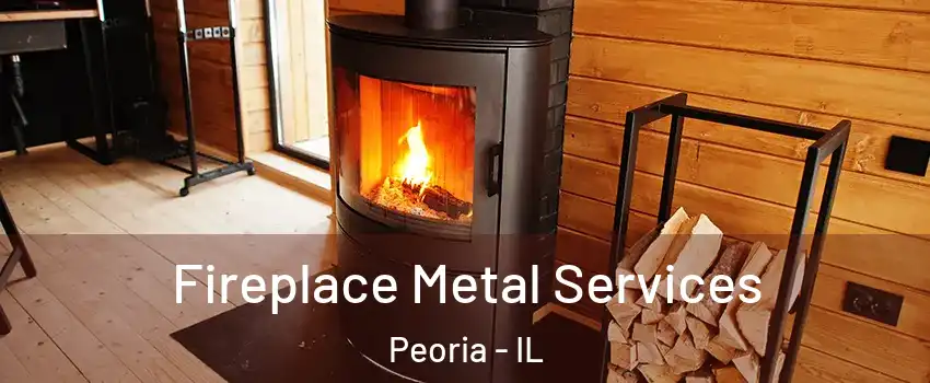  Fireplace Metal Services Peoria - IL