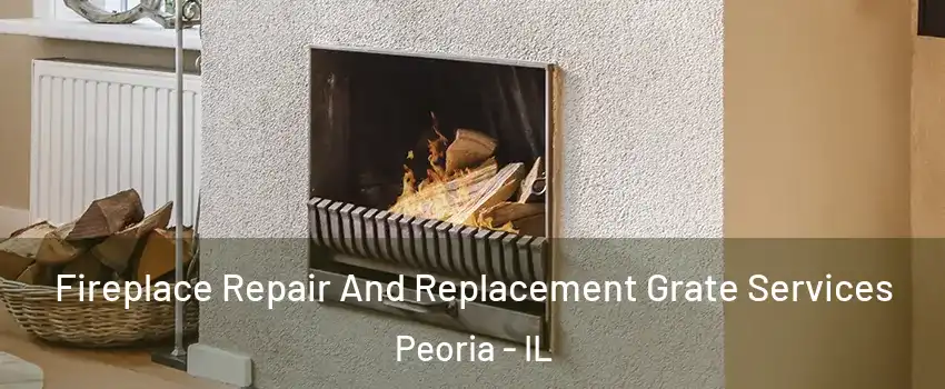  Fireplace Repair And Replacement Grate Services Peoria - IL