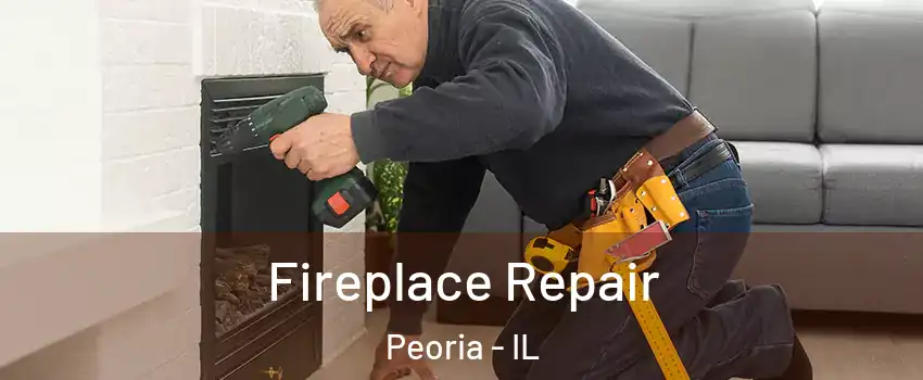  Fireplace Repair Peoria - IL