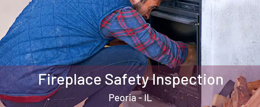  Fireplace Safety Inspection Peoria - IL