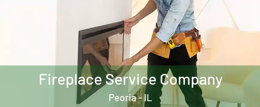  Fireplace Service Company Peoria - IL