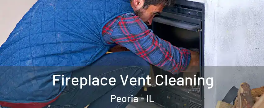  Fireplace Vent Cleaning Peoria - IL