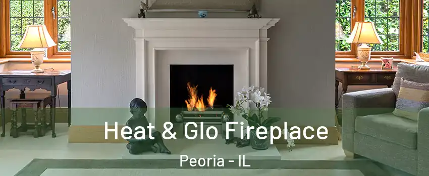  Heat & Glo Fireplace Peoria - IL