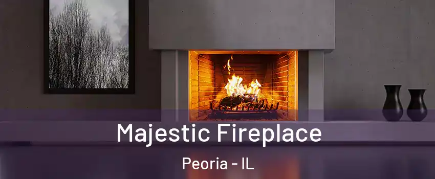  Majestic Fireplace Peoria - IL