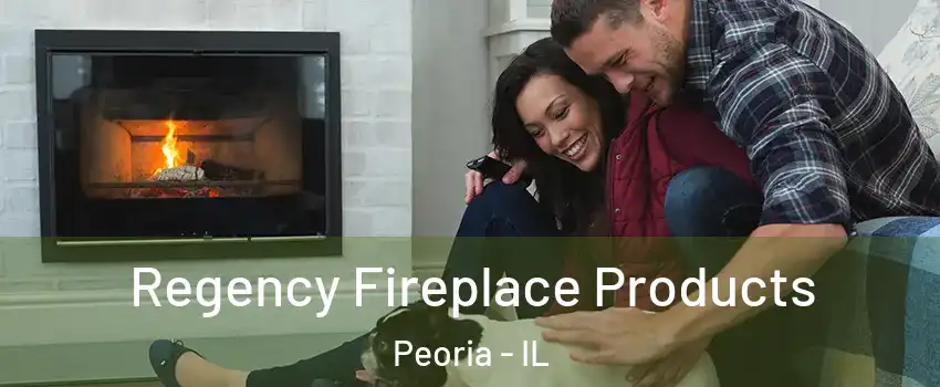  Regency Fireplace Products Peoria - IL